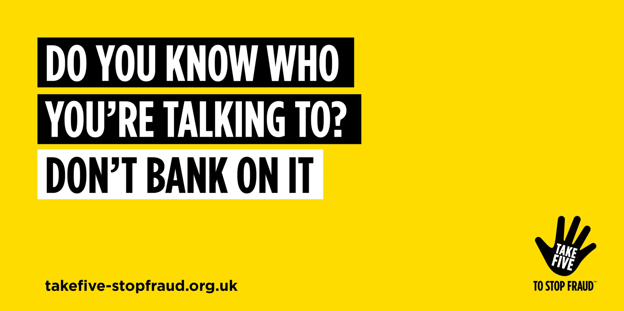 Take Five ad: “Do you know who you’re talking to? Don’t bank on it”