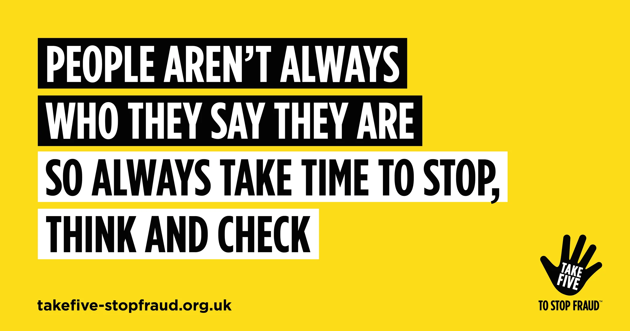 Take Five ad: “People aren’t always who they say they are, so always take time to stop, think and check”